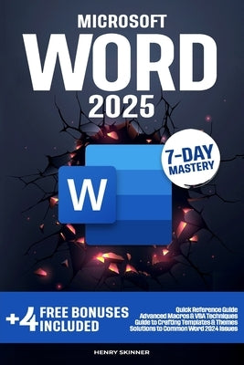 Microsoft Word: In a Word, Master It. The Complete 7-Day Step-by-Step Guide - From First Clicks to Pro-Level Skills by Skinner, Henry
