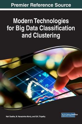 Modern Technologies for Big Data Classification and Clustering by Seetha, Hari