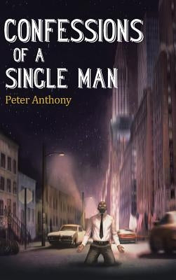Confessions of a Single Man by Peter Anthony