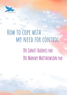 How to Cope with My Need for Control by Haines, Janet