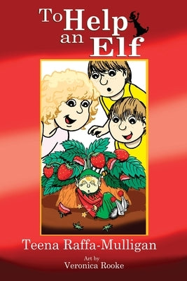 To Help an Elf: An Australian Christmas Story by Raffa-Mulligan, Teena