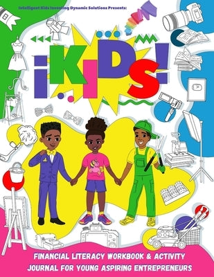 iKids Enterprises Youth Financial Literacy Workbook and Activity Journal for Young Aspiring Entrepreneurs by Williams, Ashlyn