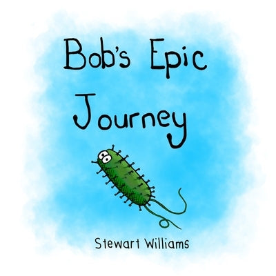 Bob'S Epic Journey by Williams, Stewart Andrew