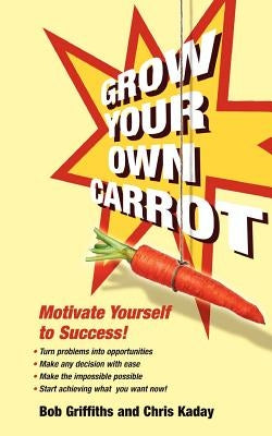 Grow Your Own Carrot by Griffiths, Bob