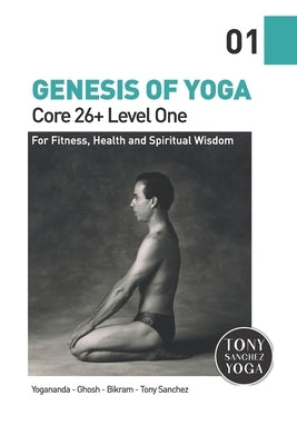 Genesis of Yoga: Core 26+ Level 1 by Sanchez, Tony