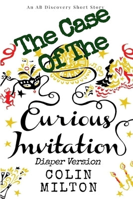 The Case Of The Curious Invitation (Diaper Version): An ABDL/FemDom story by Bent, Rosalie