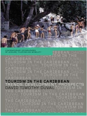 Tourism in the Caribbean: Trends, Development, Prospects by Duval, David Timothy