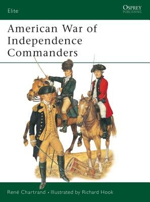 American War of Independence Commanders by Chartrand, René