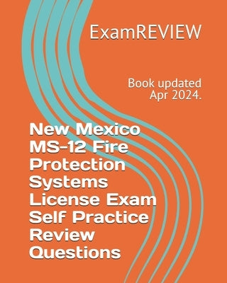 New Mexico MS-12 Fire Protection Systems License Exam Self Practice Review Questions by Examreview