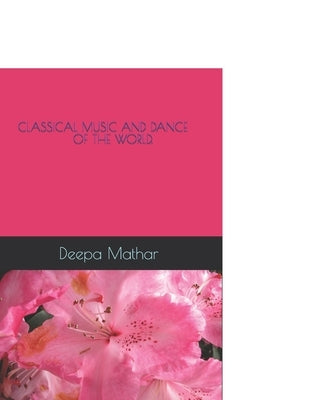 Classical Music and Dance of the World. by Mathar, Deepa