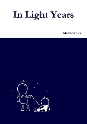 In Light Years by Lee, Matthew