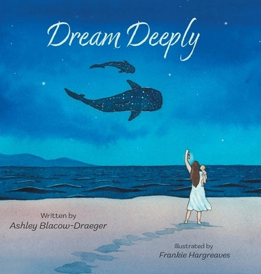 Dream Deeply by Blacow-Draeger, Ashley