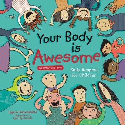 Your Body Is Awesome (2nd Edition): Body Respect for Children by Danielsdottir, Sigrun