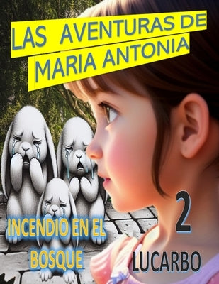Las Aventuras de Maria Antonia: Incendio En El Bosque by Lucarbo