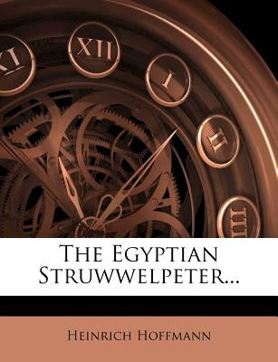 The Egyptian Struwwelpeter... by Hoffmann, Heinrich