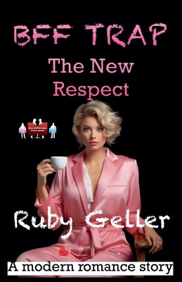 BFF Trap - The New Respect by Geller, Ruby