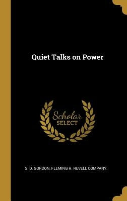 Quiet Talks on Power by Gordon, S. D.