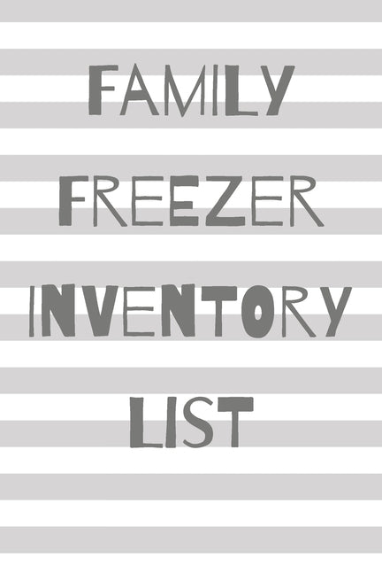 Family Freezer Inventory List: 100 pages to keep track of the refrigerator's items: Make grocery shopping easier by Meals, Planner
