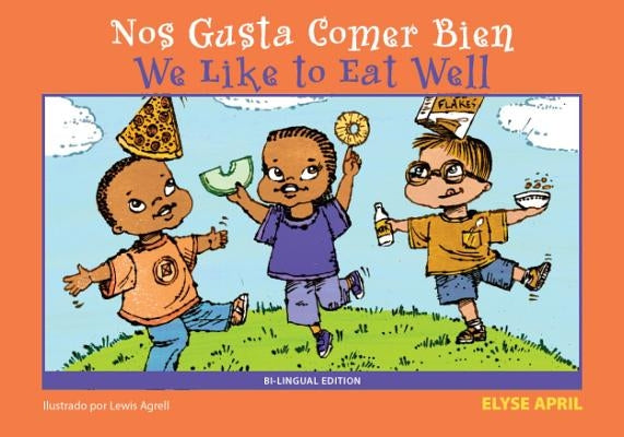Nos Gusta Comer Bien/We Like to Eat Well: Bilingual Edition by April, Elyse