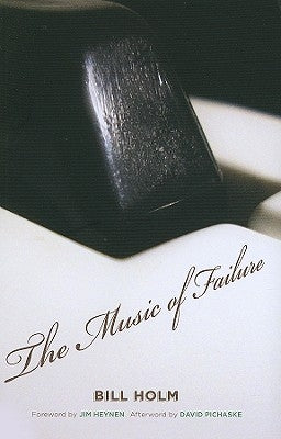 The Music of Failure by Holm, Bill