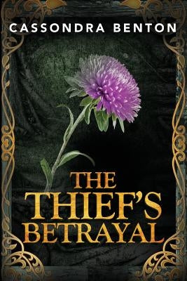 The Thief's Betrayal by Benton, Cassondra