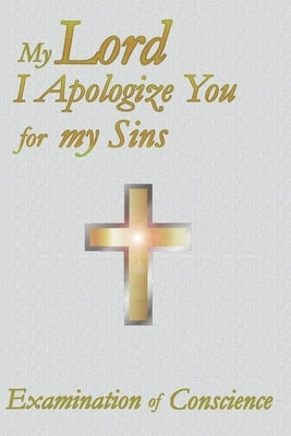 Examination of Conscience: Make it Thorough Develop youre Conscience Explore of Mystery Confession by Press, Love God