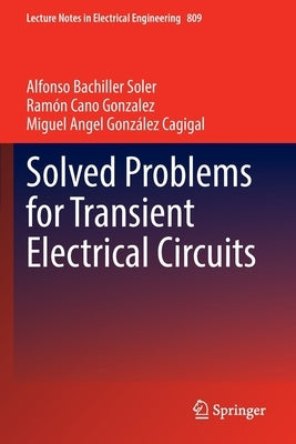 Solved Problems for Transient Electrical Circuits by Bachiller Soler, Alfonso