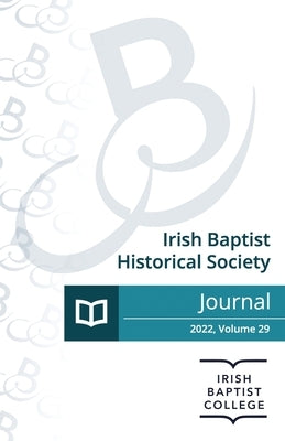 Journal of the Irish Baptist Historical Society 2022 by Gault, John
