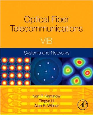 Optical Fiber Telecommunications VIB: Systems and Networks by Kaminow, Ivan