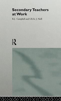 Secondary Teachers at Work by Campbell, Jim