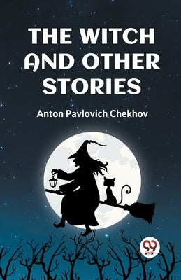 The Witch and Other Stories by Chekhov, Anton Pavlovich