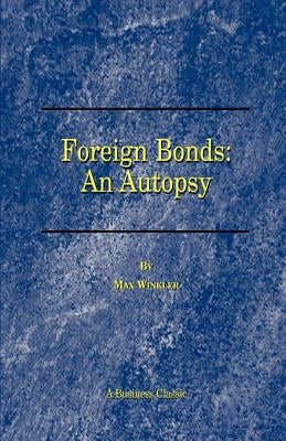 Foreign Bonds: An Autopsy by Winkler, Max