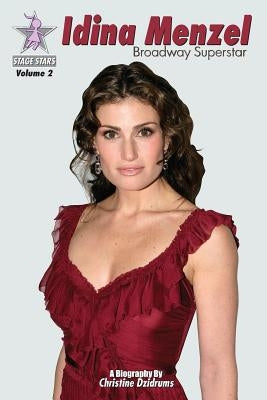 Idina Menzel: Broadway Superstar: StageStars Volume 2 by Dzidrums, Christine