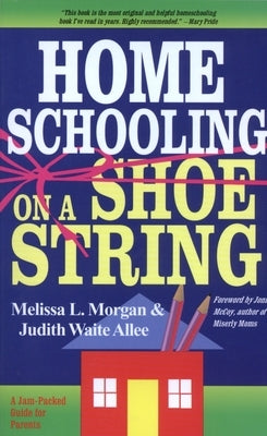 Homeschooling on a Shoestring: A Jam-packed Guide by Morgan, Melissa L.