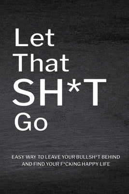 Let That Sh*T Go: Personalized Journal for Men and Women, Mental Health Journal, Self Esteem Workbook, Mindfulness Book, Personal Growth by Online Store, Paperland