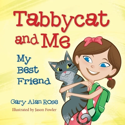 Tabbycat and Me: My Best Friend by Rose, Gary Alan