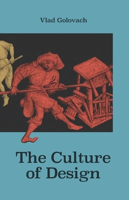 The Culture of Design by Sowerby, John