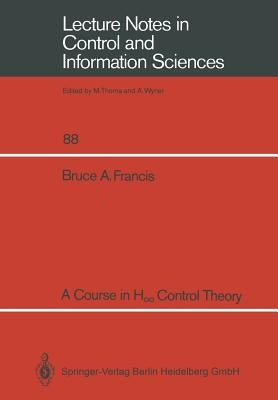 A Course in H∞ Control Theory by Francis, Bruce a.