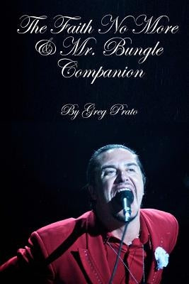 The Faith No More & Mr. Bungle Companion by Prato, Greg