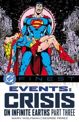 DC Finest: Events: Crisis on Infinite Earths Part Three by Wolfman, Marv