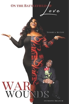 War Wounds: On The Battlefield of Love by Branch, Anthony