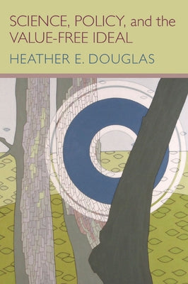 Science, Policy, and the Value-Free Ideal by Douglas, Heather
