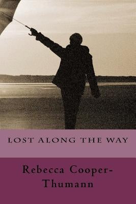 Lost Along The Way by Cooper-Thumann, Rebecca