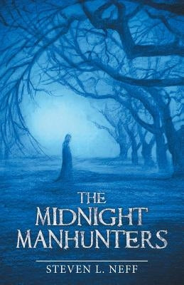 The Midnight Manhunters by Neff, Steven L.