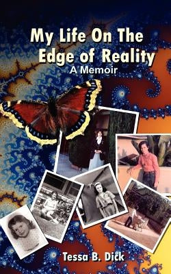 Tessa B. Dick: My Life on the Edge of Reality by Dick, Tessa B.