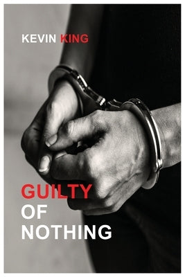 Guilty of Nothing by King, Kevin