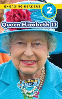 Queen Elizabeth II: Remarkable People (Engaging Readers, Level 2) by Buffam, Leslie