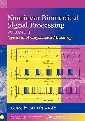 Nonlinear Biomedical Signal Processing, Volume 2: Dynamic Analysis and Modeling by Akay, Metin