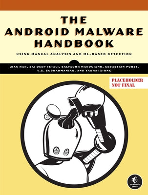 The Android Malware Handbook: Using Manual Analysis and ML-Based Detection by Han, Qian