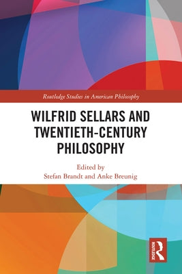 Wilfrid Sellars and Twentieth-Century Philosophy by Brandt, Stefan